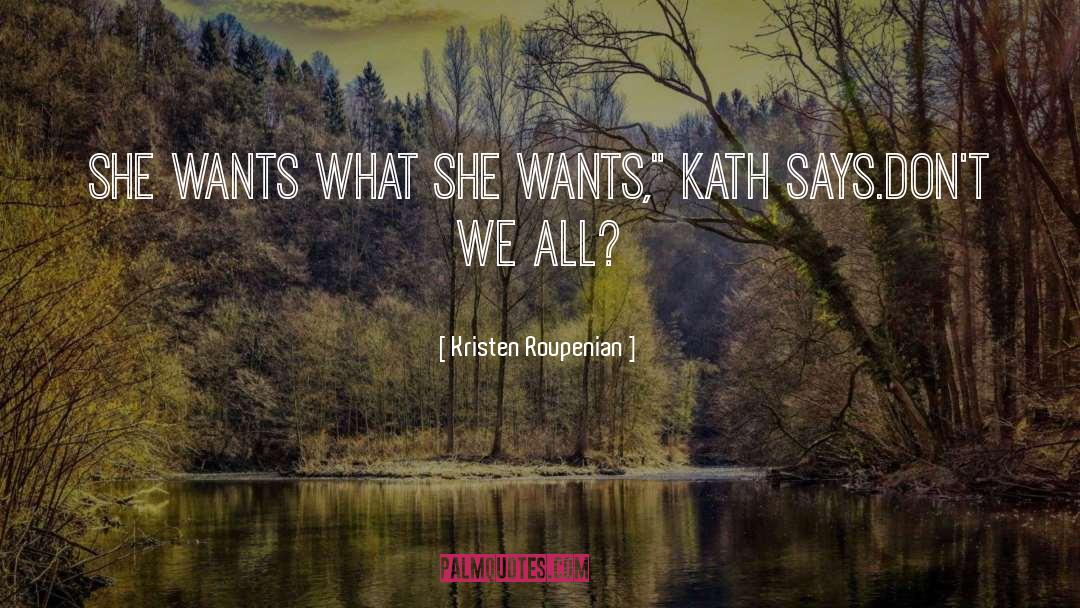 What She Wants quotes by Kristen Roupenian