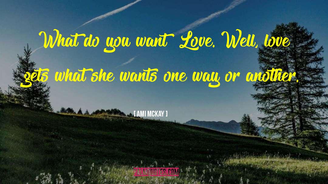 What She Wants quotes by Ami McKay