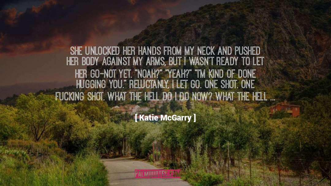 What The Hell quotes by Katie McGarry