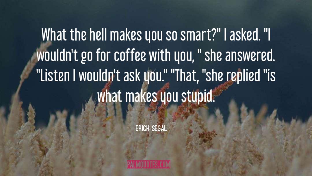 What The Hell quotes by Erich Segal