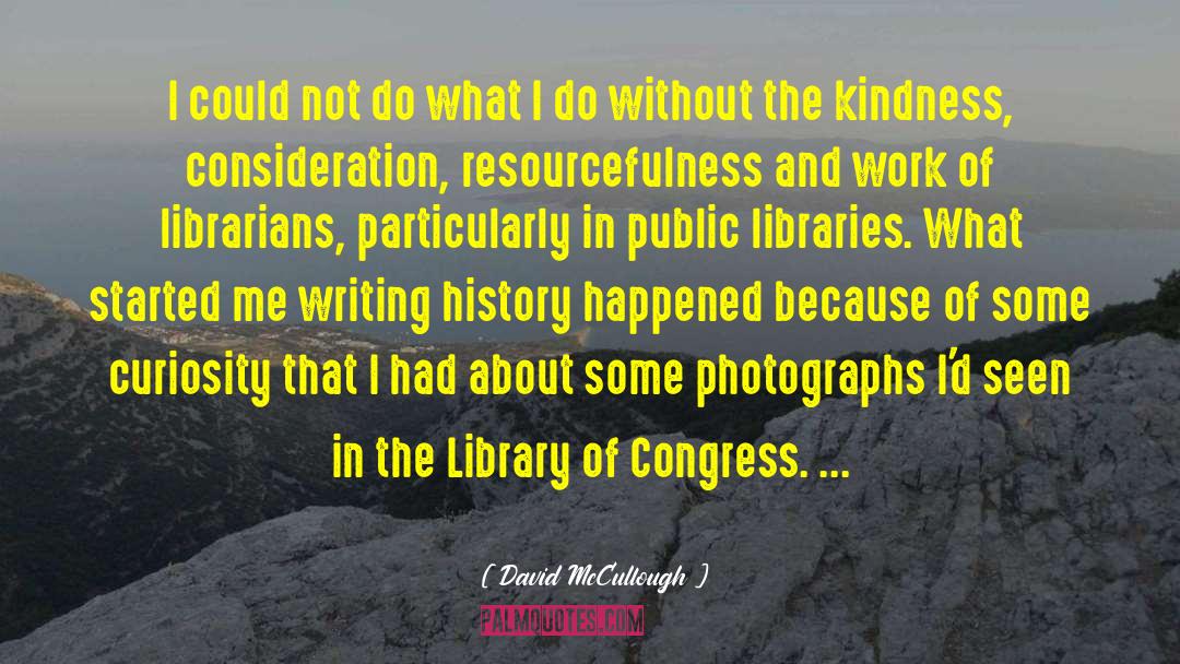 What The Librarian Did quotes by David McCullough