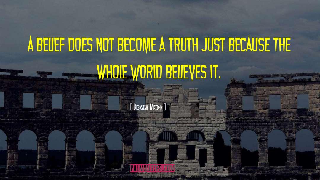 What The World Believes quotes by Debasish Mridha