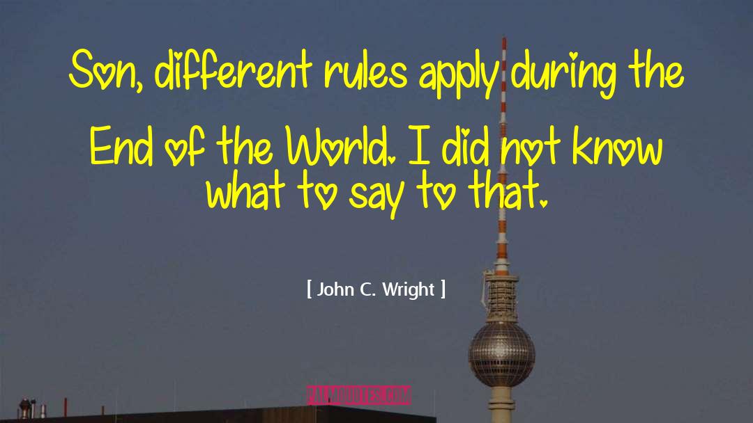 What The World Believes quotes by John C. Wright