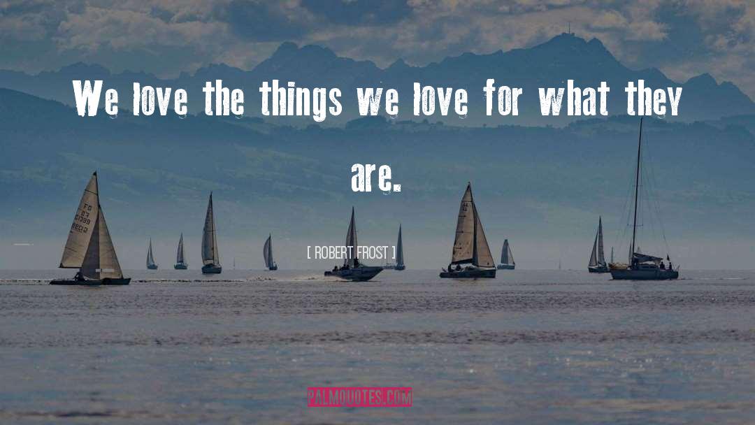 What They Are quotes by Robert Frost