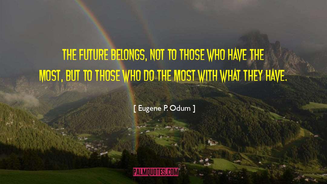 What They Have quotes by Eugene P. Odum