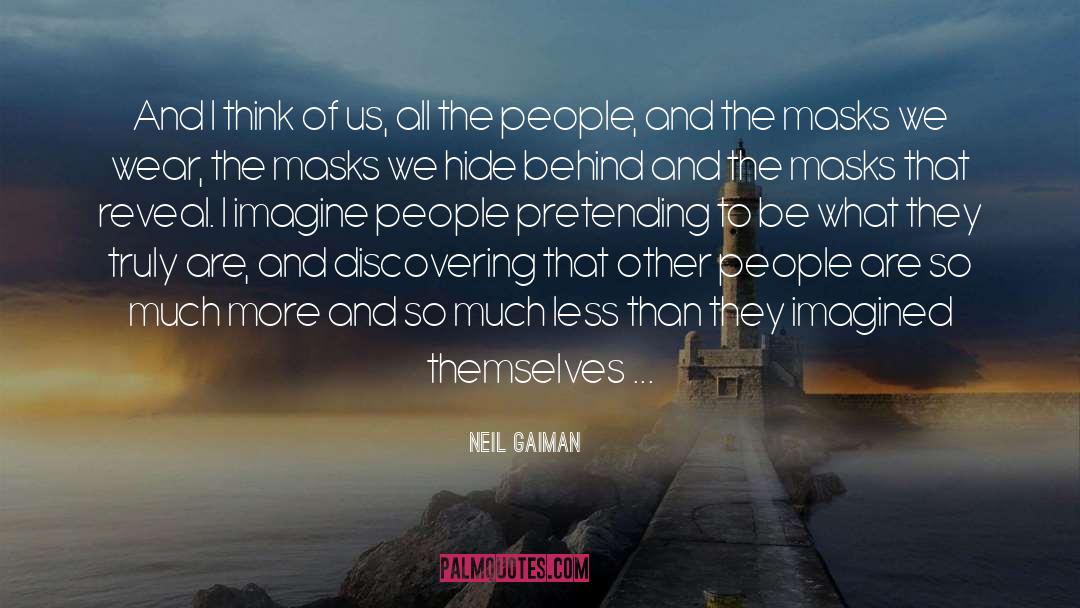 What They Truly Are quotes by Neil Gaiman