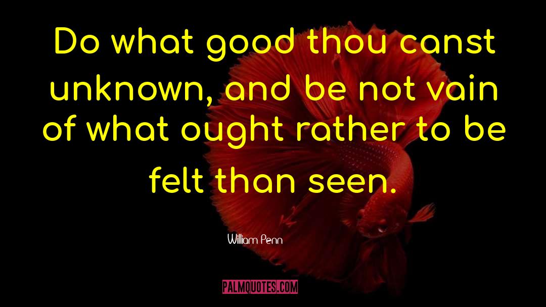 What Thou Need St quotes by William Penn