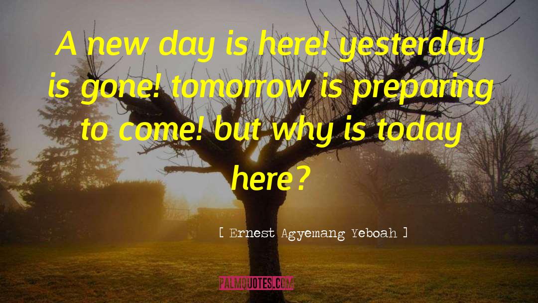 What To Do In The Day quotes by Ernest Agyemang Yeboah