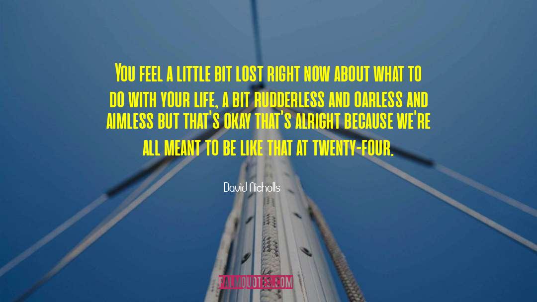 What To Do With Your Life quotes by David Nicholls