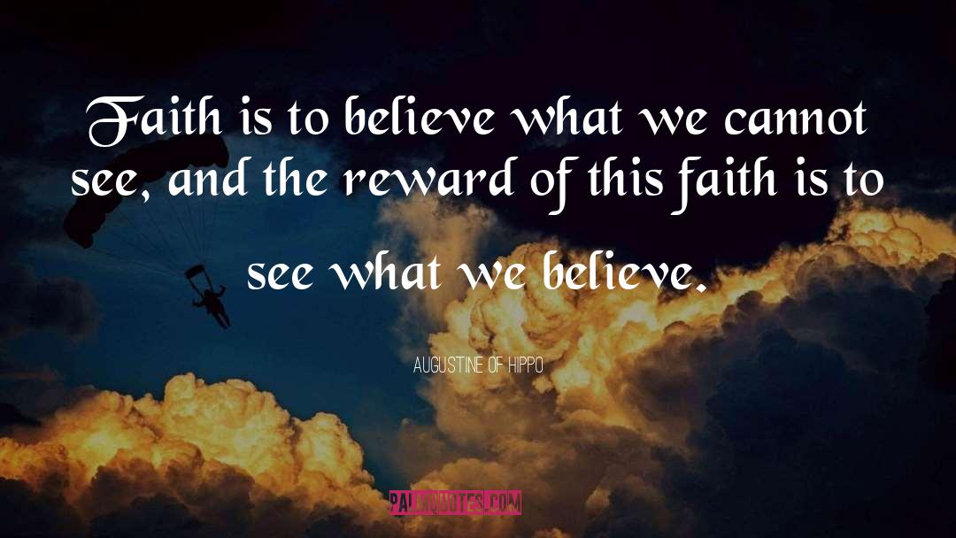 What We Believe quotes by Augustine Of Hippo