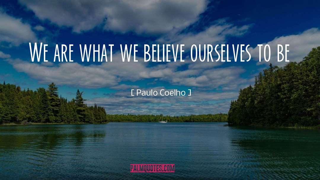 What We Believe quotes by Paulo Coelho