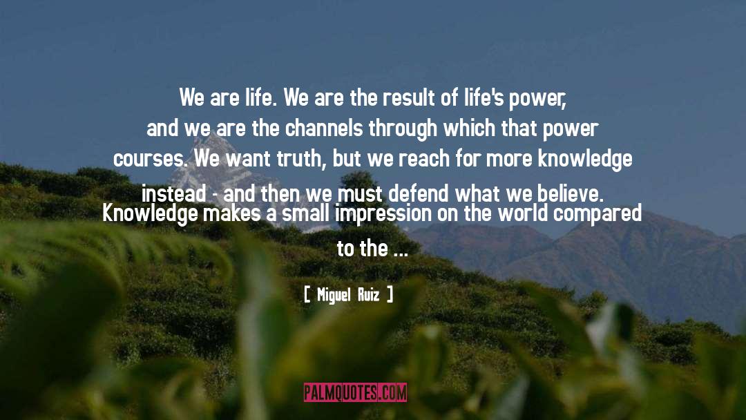 What We Believe quotes by Miguel Ruiz