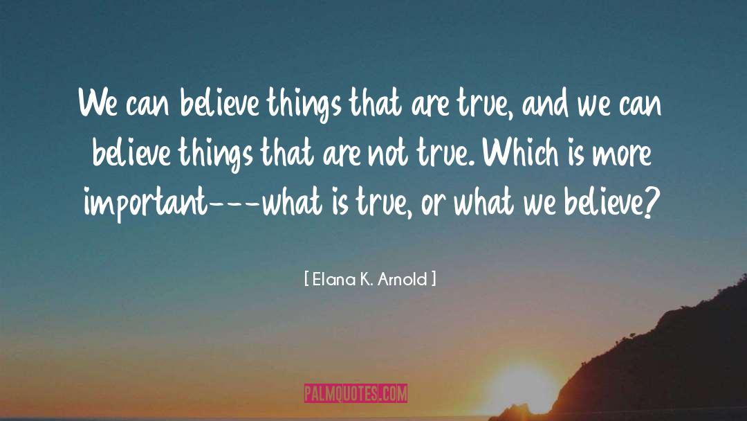 What We Believe quotes by Elana K. Arnold