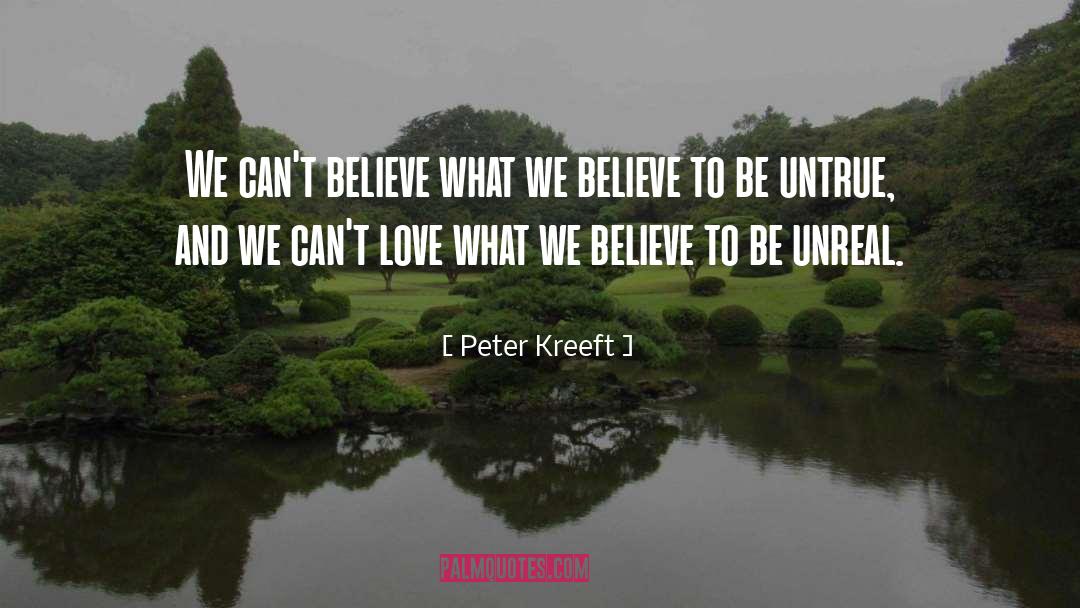 What We Believe quotes by Peter Kreeft