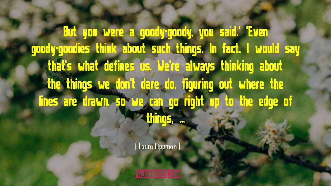 What We Do Defines Life quotes by Laura Lippman