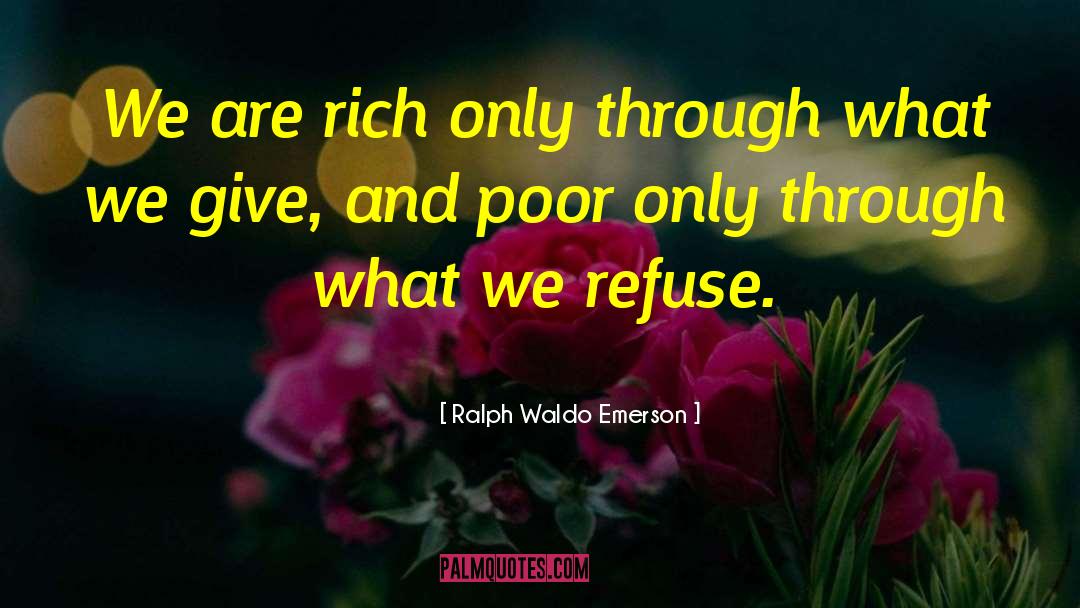 What We Give quotes by Ralph Waldo Emerson