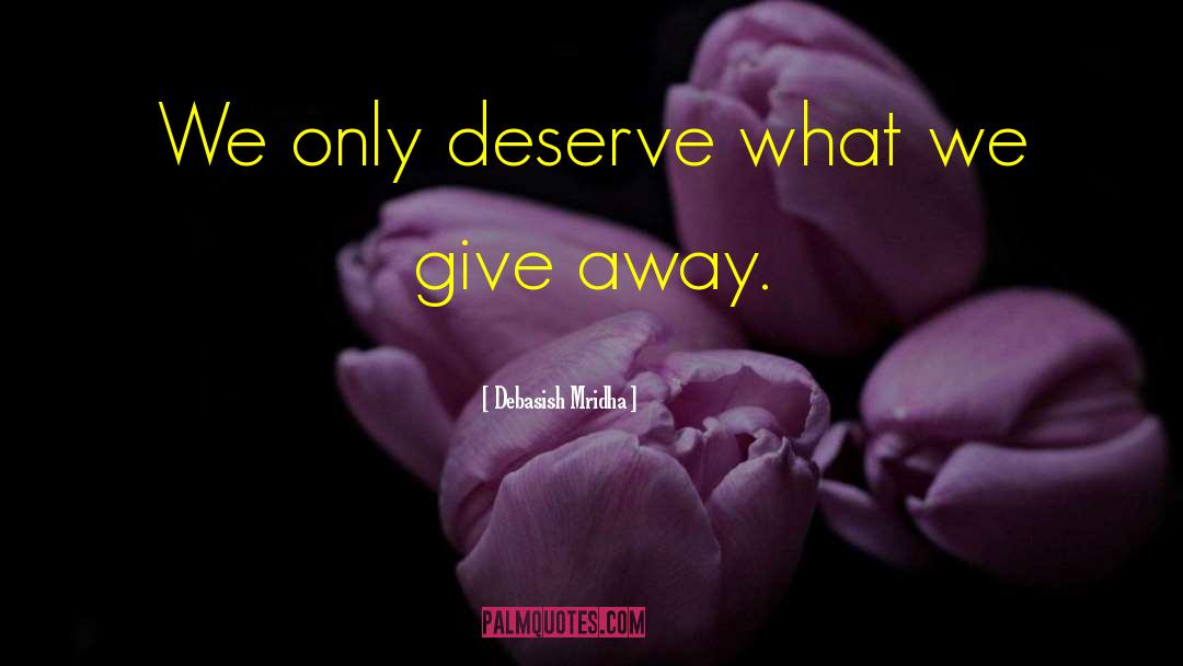 What We Give quotes by Debasish Mridha