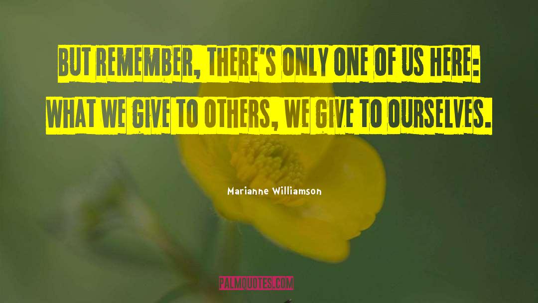 What We Give quotes by Marianne Williamson