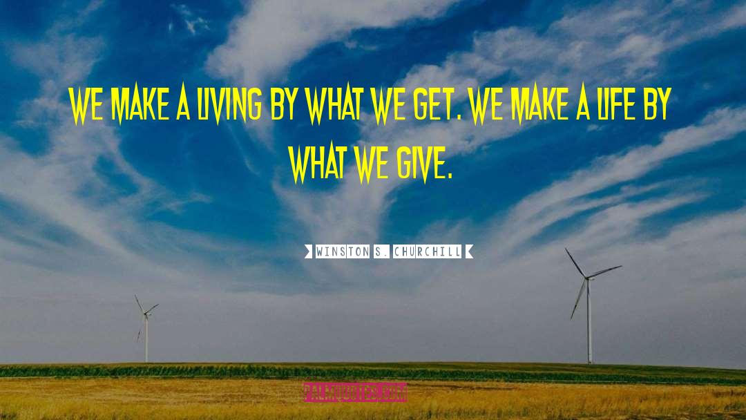 What We Give quotes by Winston S. Churchill