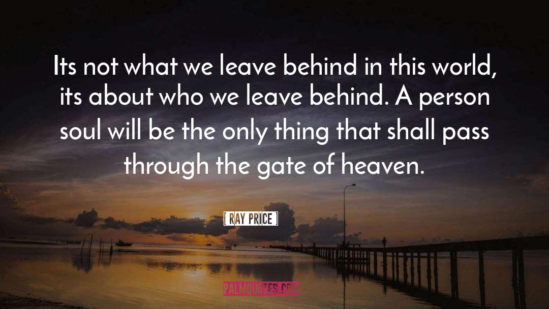 What We Leave Behind quotes by Ray Price