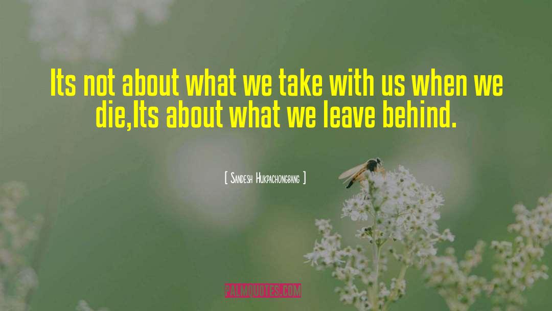 What We Leave Behind quotes by Sandesh Hukpachongbang