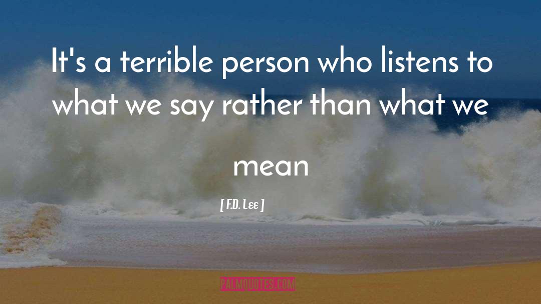 What We Say quotes by F.D. Lee