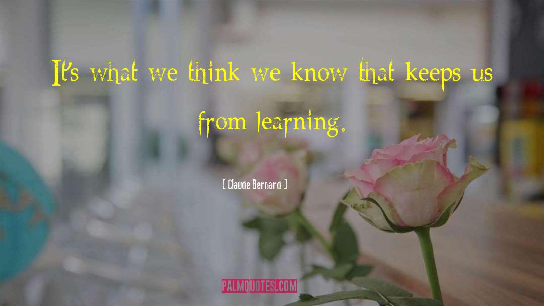 What We Think We Know quotes by Claude Bernard