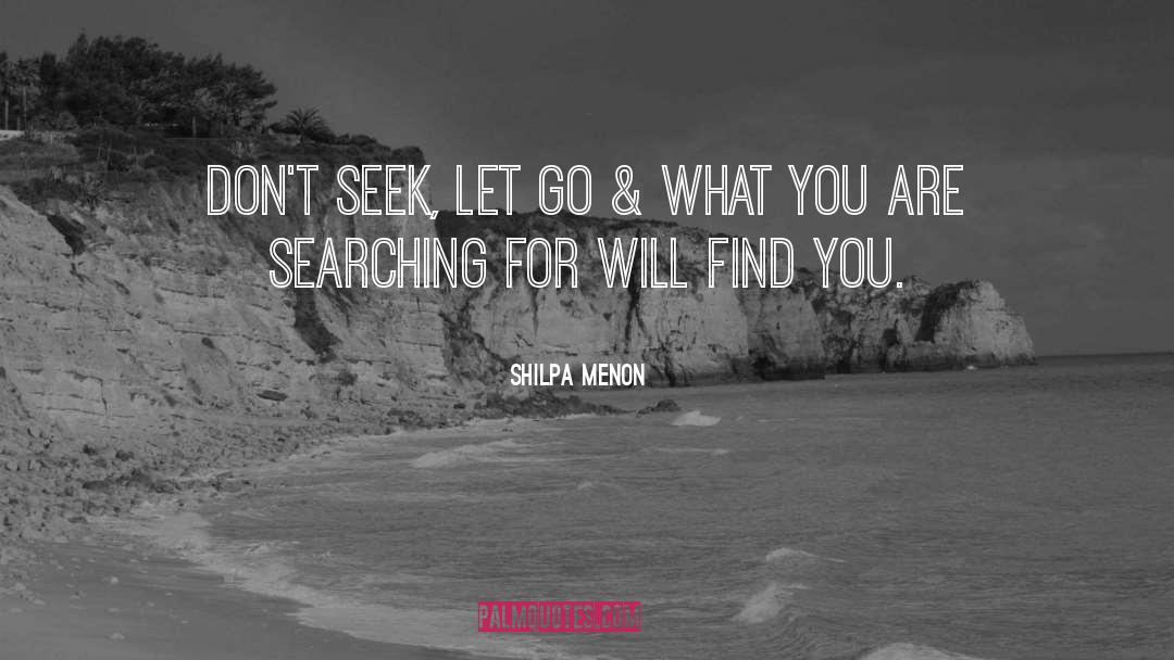 What You Are Searching For quotes by Shilpa Menon