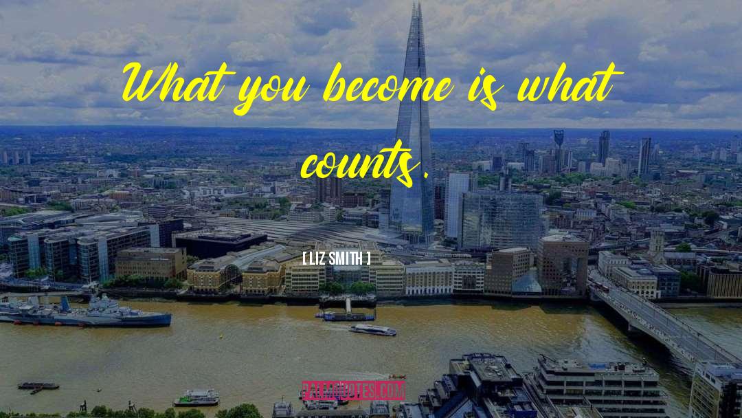 What You Become quotes by Liz Smith