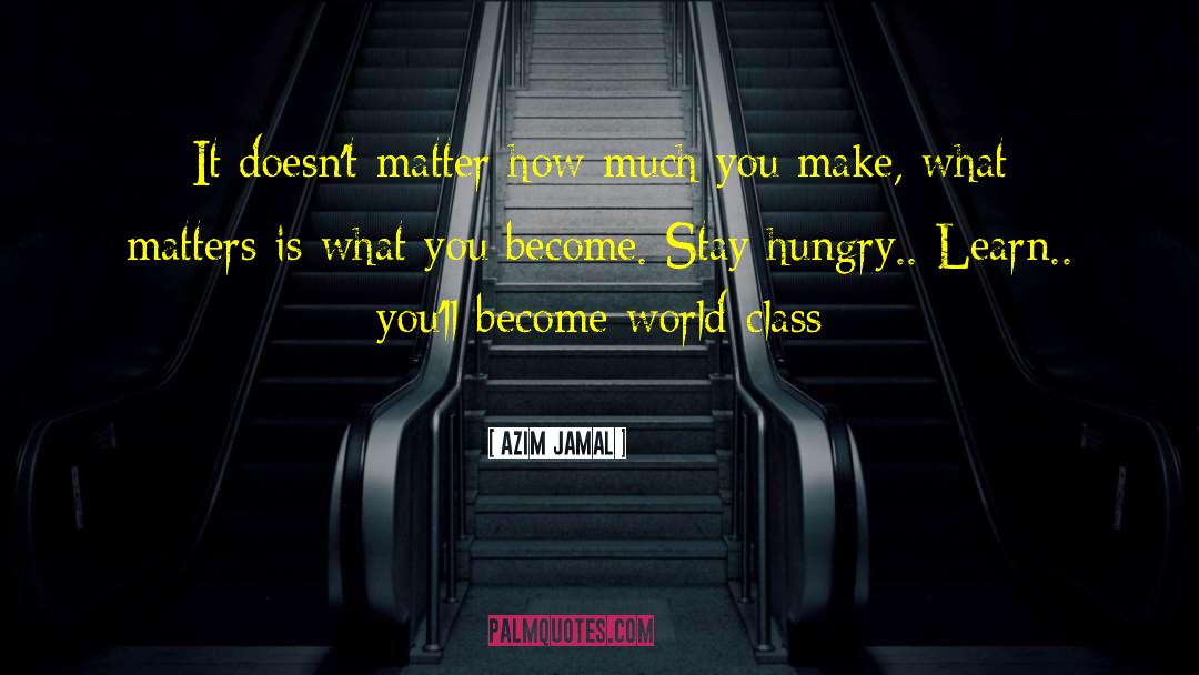 What You Become quotes by Azim Jamal