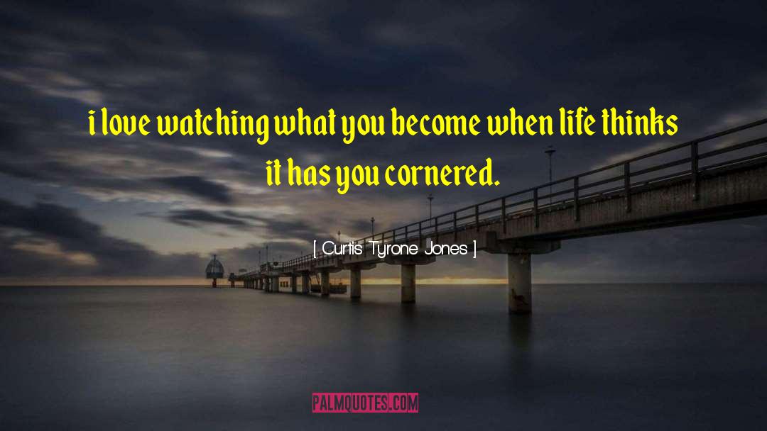 What You Become quotes by Curtis Tyrone Jones