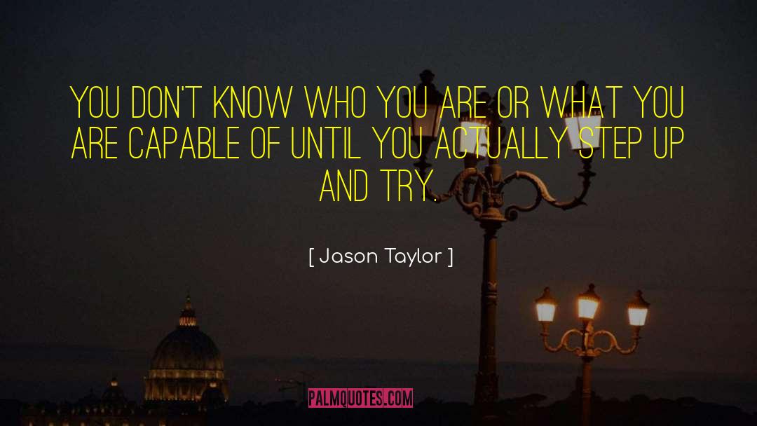 What You Become quotes by Jason Taylor