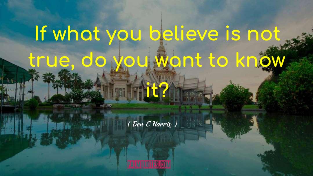 What You Believe quotes by Don C Harris