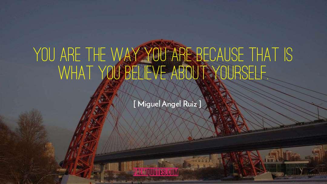 What You Believe quotes by Miguel Angel Ruiz