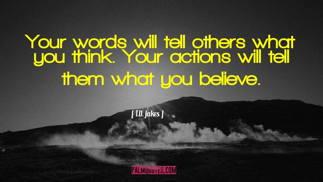 What You Believe quotes by T.D. Jakes