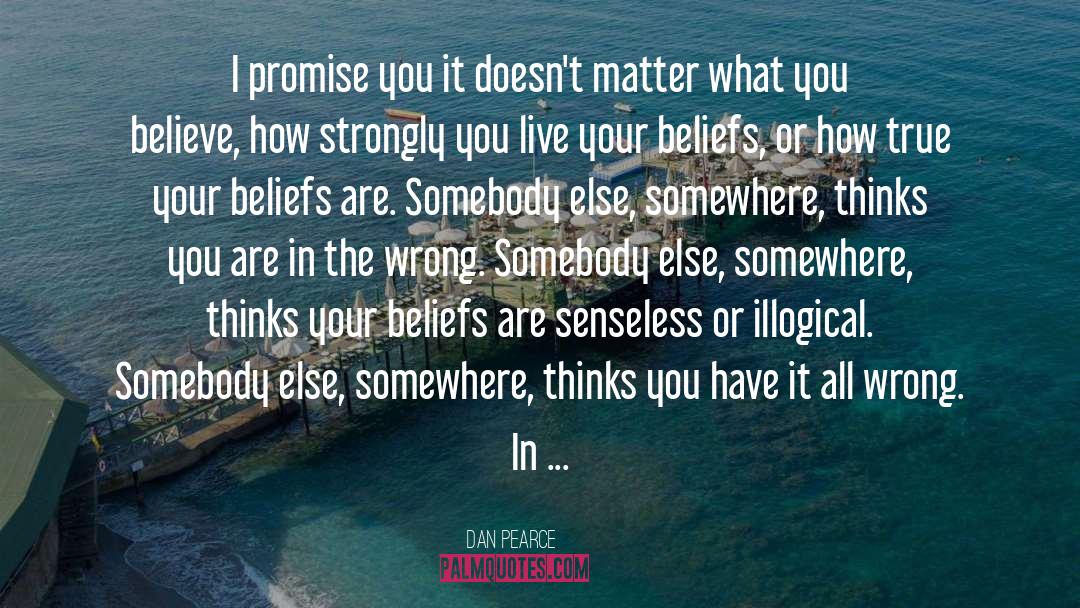 What You Believe quotes by Dan Pearce