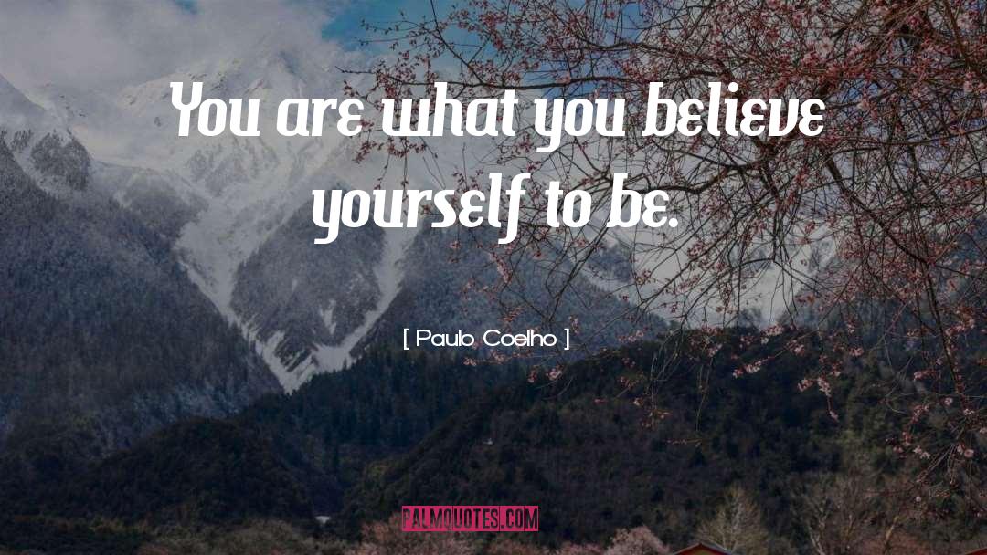 What You Believe quotes by Paulo Coelho