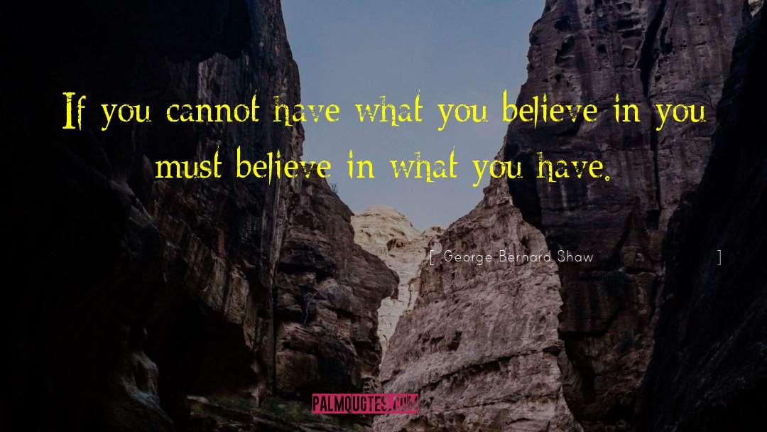 What You Believe quotes by George Bernard Shaw
