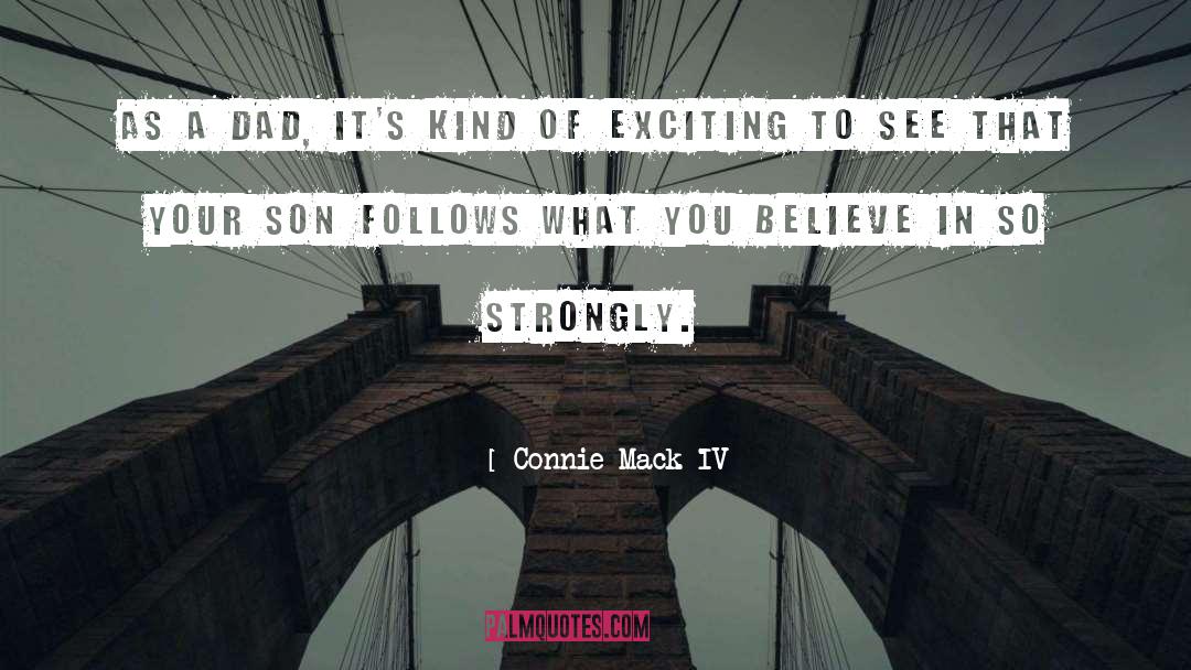 What You Believe quotes by Connie Mack IV