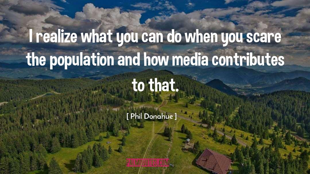 What You Can Do quotes by Phil Donahue