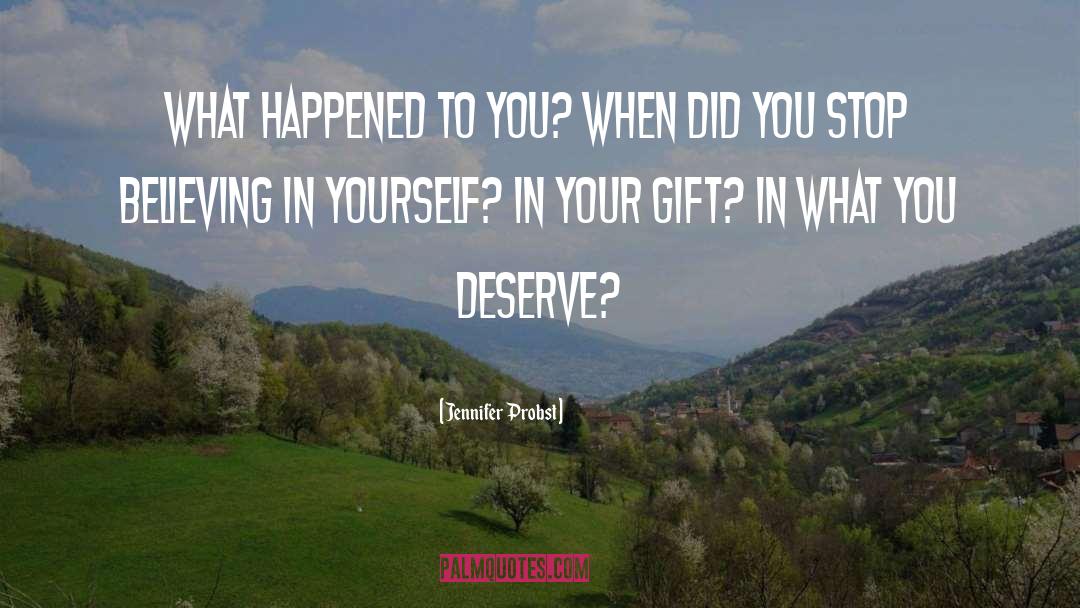 What You Deserve quotes by Jennifer Probst