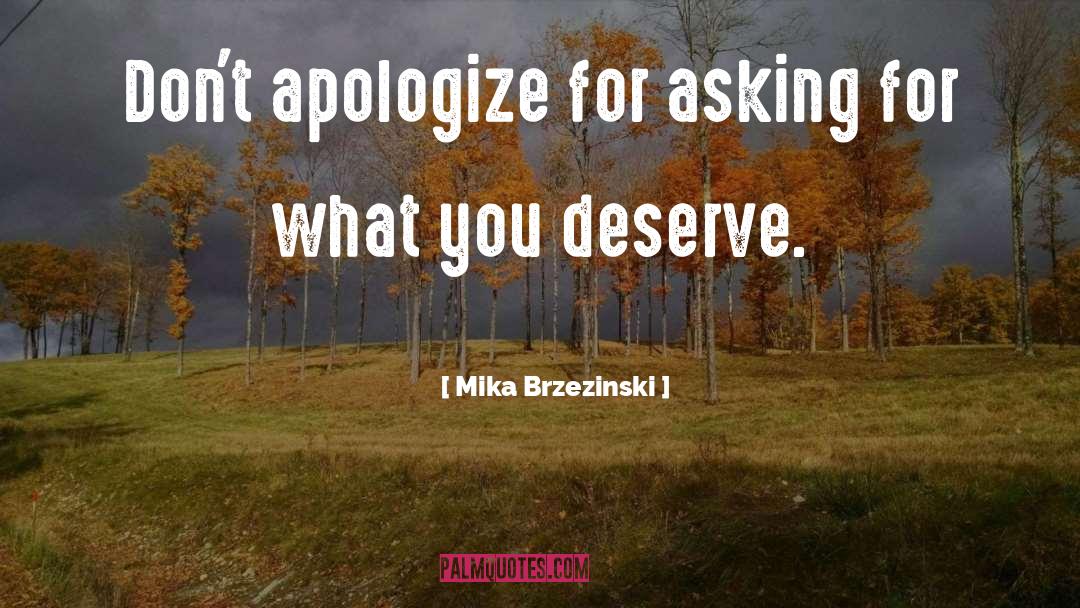What You Deserve quotes by Mika Brzezinski
