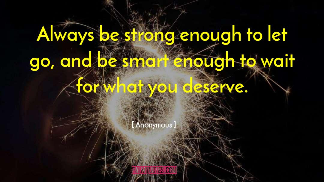 What You Deserve quotes by Anonymous