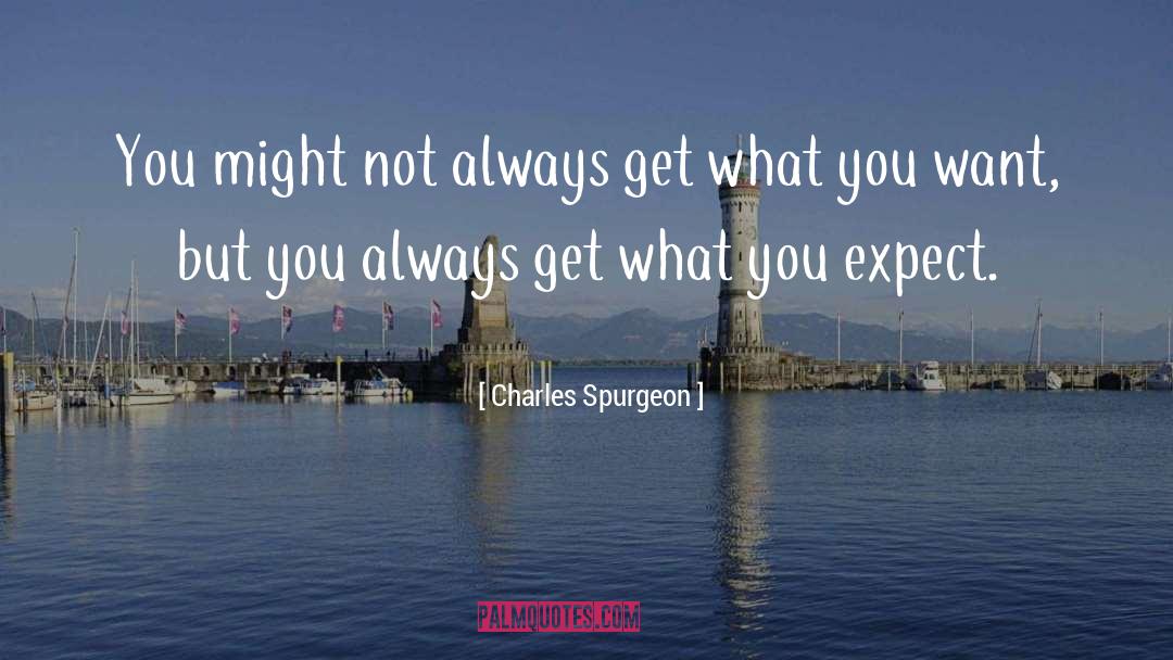 What You Expect quotes by Charles Spurgeon