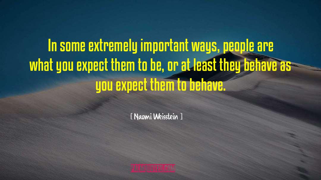 What You Expect quotes by Naomi Weisstein