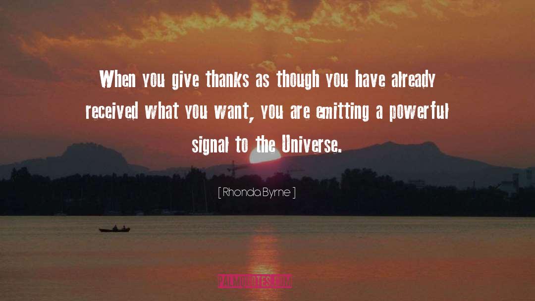 What You Give To The Universe quotes by Rhonda Byrne