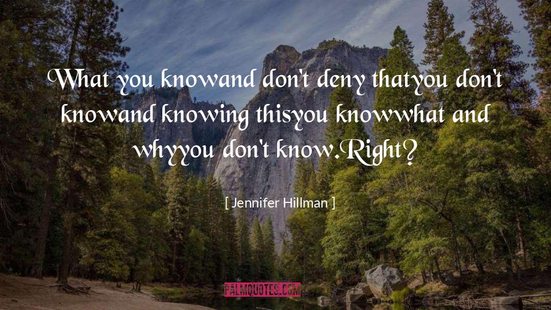 What You Know quotes by Jennifer Hillman