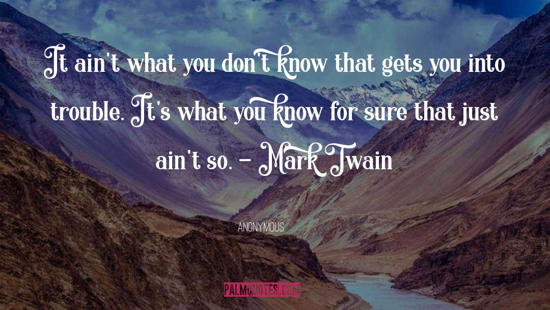 What You Know quotes by Anonymous