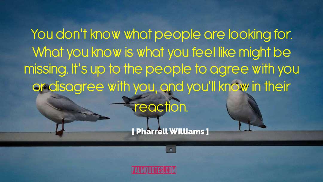 What You Know quotes by Pharrell Williams