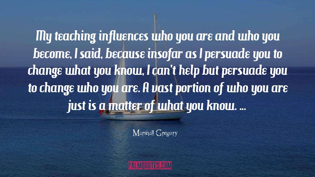 What You Know quotes by Marshall Gregory